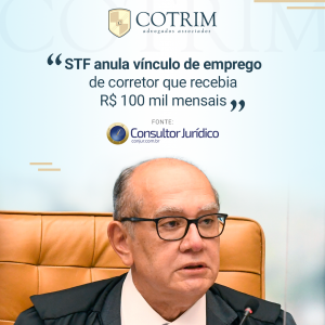 STF anula vínculo de emprego de corretor que recebia R$ 100 mil mensais